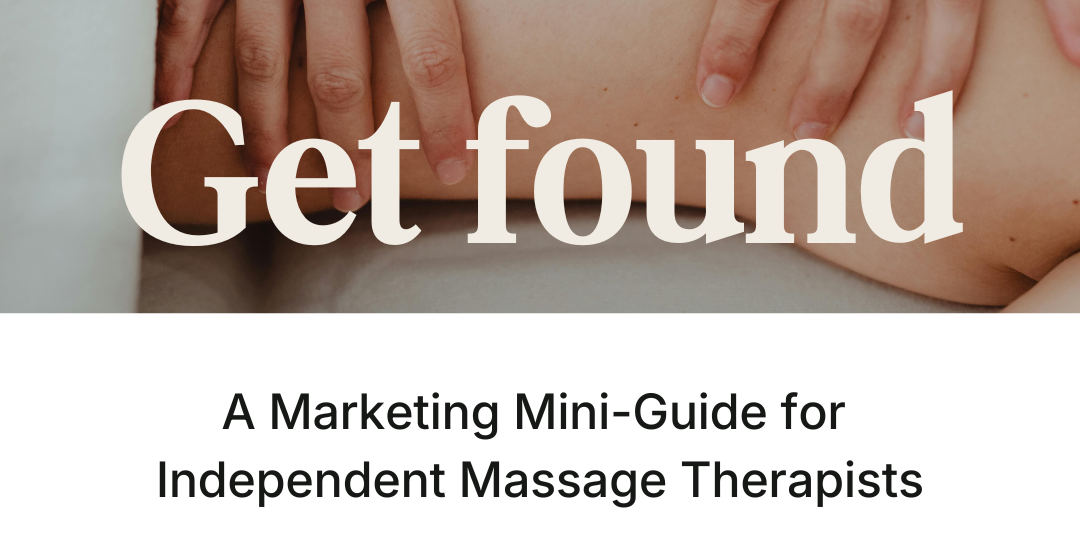 A Marketing Mini-Guide for Independent Massage Therapists