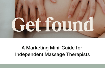 A Marketing Mini-Guide for Independent Massage Therapists